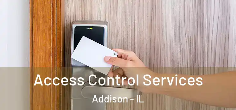 Access Control Services Addison - IL
