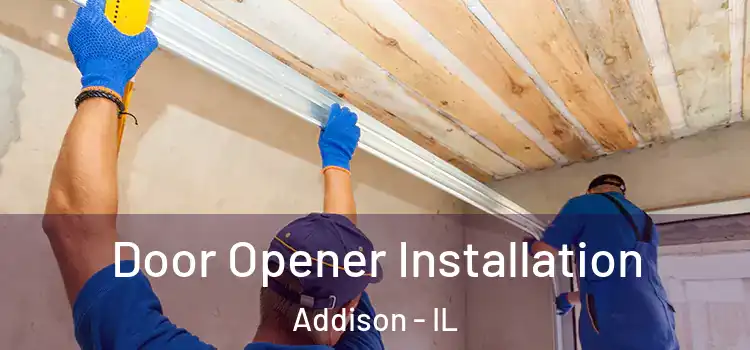 Door Opener Installation Addison - IL