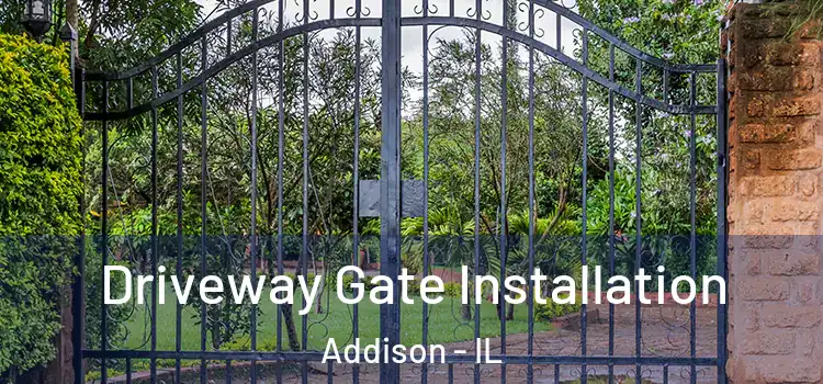 Driveway Gate Installation Addison - IL