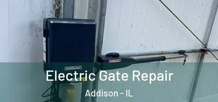 Electric Gate Repair Addison - IL