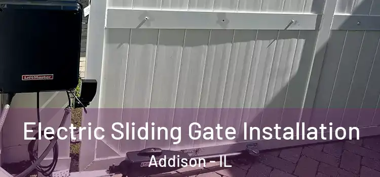 Electric Sliding Gate Installation Addison - IL