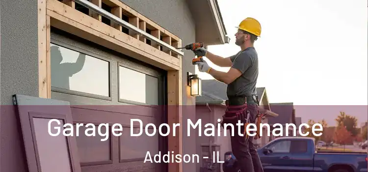 Garage Door Maintenance Addison - IL