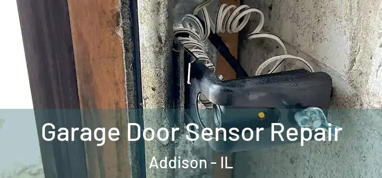 Garage Door Sensor Repair Addison - IL