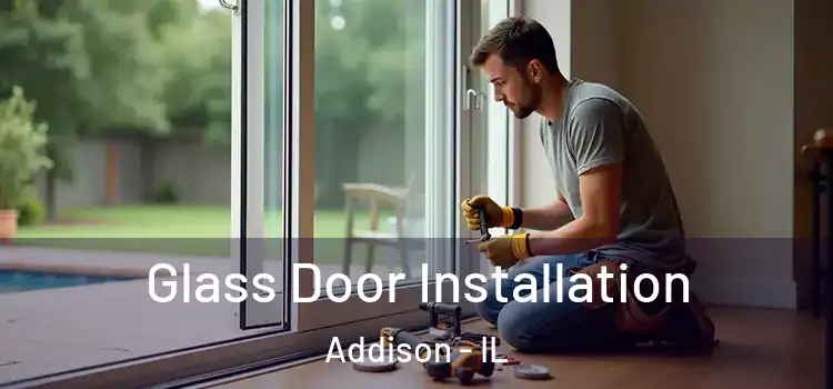 Glass Door Installation Addison - IL