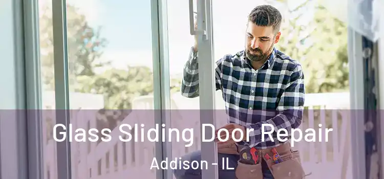 Glass Sliding Door Repair Addison - IL