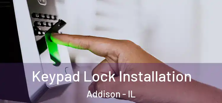 Keypad Lock Installation Addison - IL