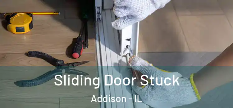 Sliding Door Stuck Addison - IL