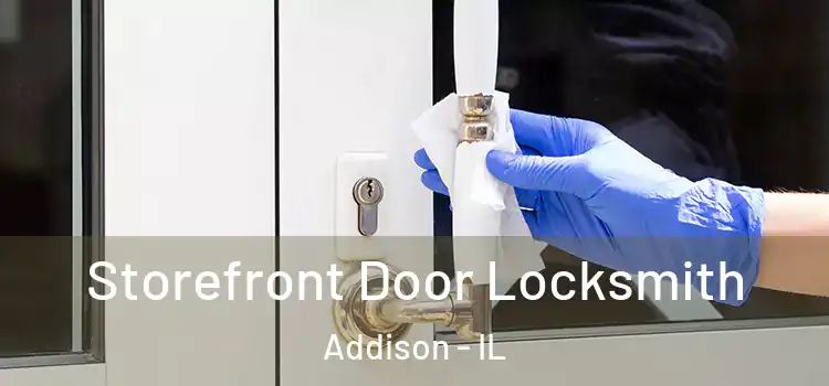 Storefront Door Locksmith Addison - IL